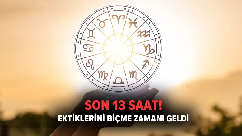 Dinçer Güner'den Burç Yorumları: Son 13 Saat! Ne Ektin, Ne Biçeceksin?