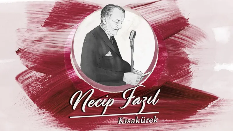 Türk edebiyatının üstadı: Necip Fazıl Kısakürek